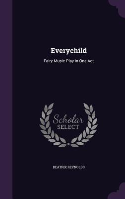 Everychild: Fairy Music Play in One Act