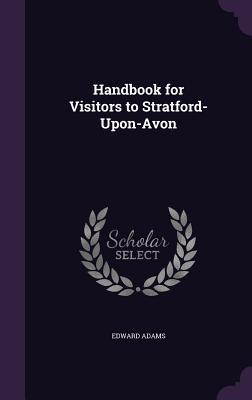Handbook for Visitors to Stratford-Upon-Avon