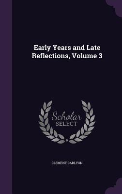 Early Years and Late Reflections Volume 3