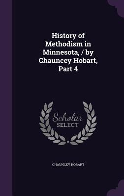 History of Methodism in Minnesota / by Chauncey Hobart Part 4