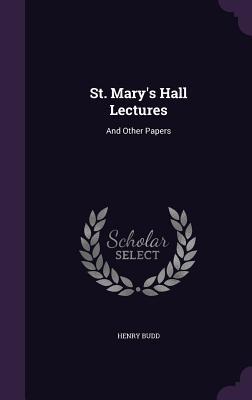 St. Mary‘s Hall Lectures: And Other Papers