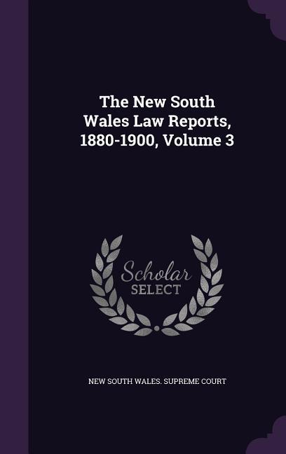 The New South Wales Law Reports 1880-1900 Volume 3