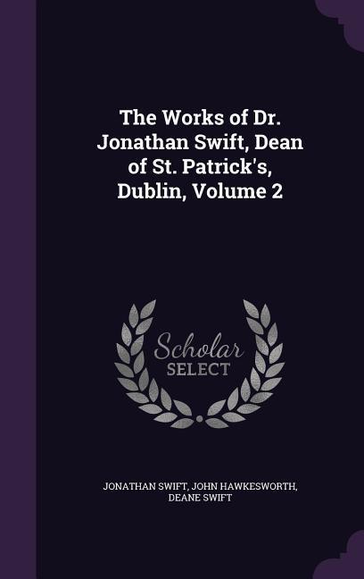 The Works of Dr. Jonathan Swift Dean of St. Patrick‘s Dublin Volume 2