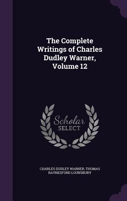 The Complete Writings of Charles Dudley Warner Volume 12