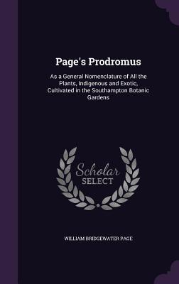 Page‘s Prodromus: As a General Nomenclature of All the Plants Indigenous and Exotic Cultivated in the Southampton Botanic Gardens