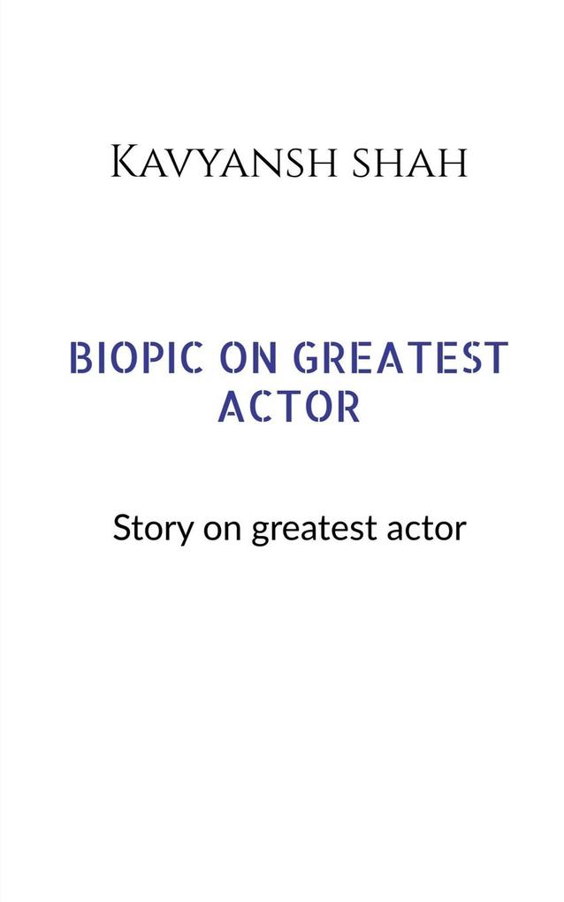 BIOPIC ON GREATEST ACTORS
