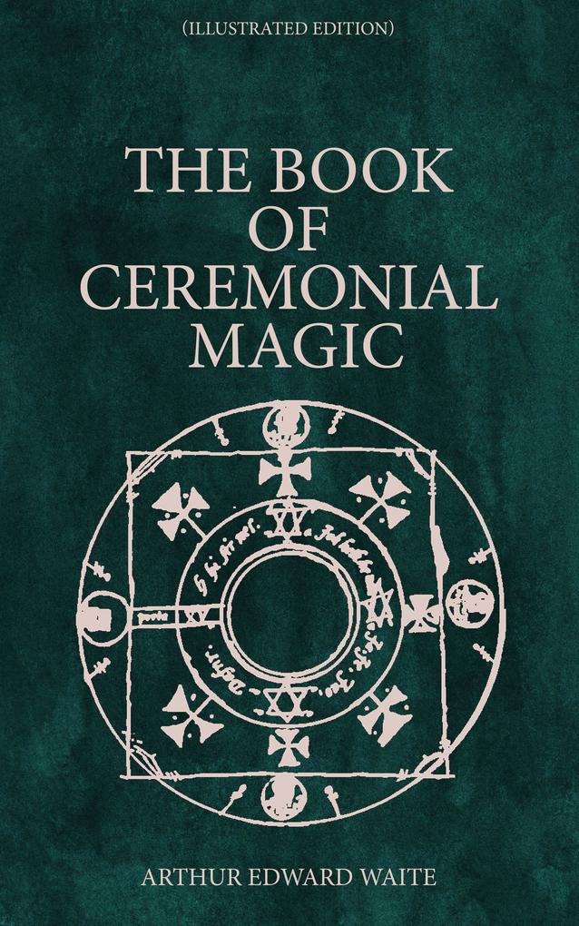 The Book of Ceremonial Magic (Illustrated Edition)