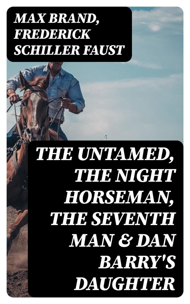 The Untamed The Night Horseman The Seventh Man & Dan Barry‘s Daughter