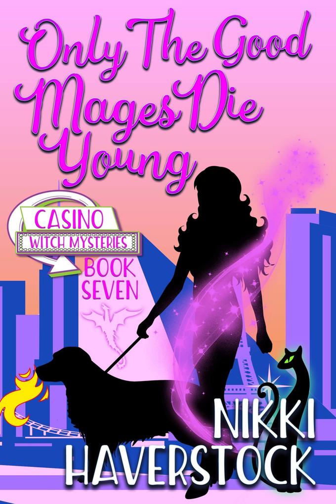 Only the Good Mages Die Young (Casino Witch Mysteries #7)