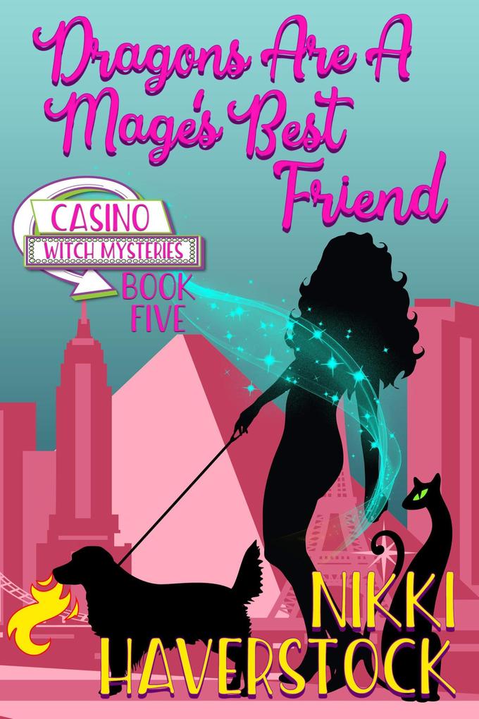 Dragons are a Mage‘s Best Friend (Casino Witch Mysteries #5)