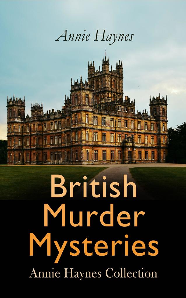 British Murder Mysteries: Annie Haynes Collection