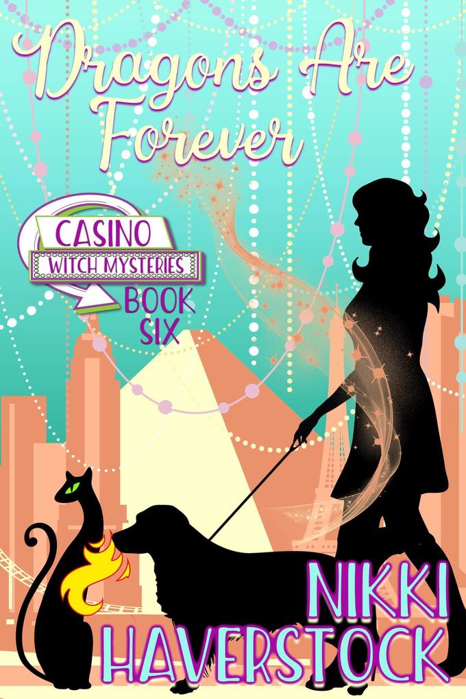 Dragons are Forever (Casino Witch Mysteries #6)