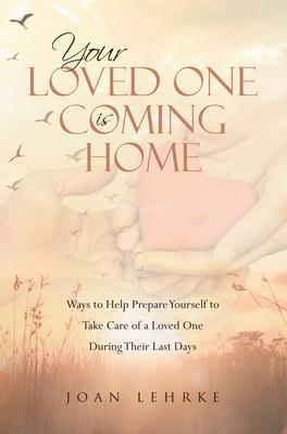 Your Loved One Is Coming Home