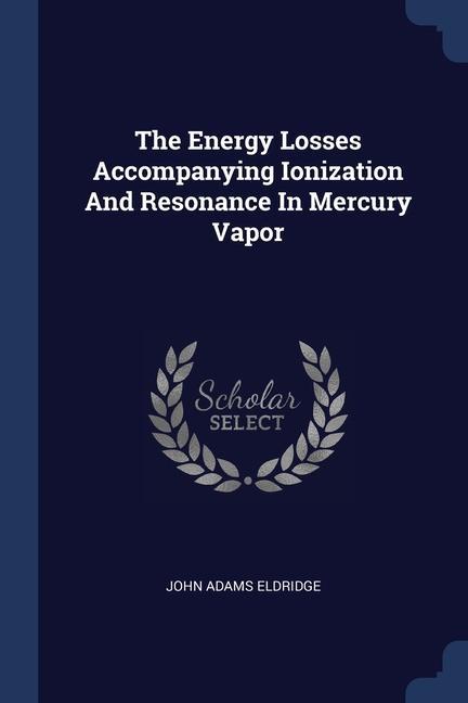 The Energy Losses Accompanying Ionization And Resonance In Mercury Vapor