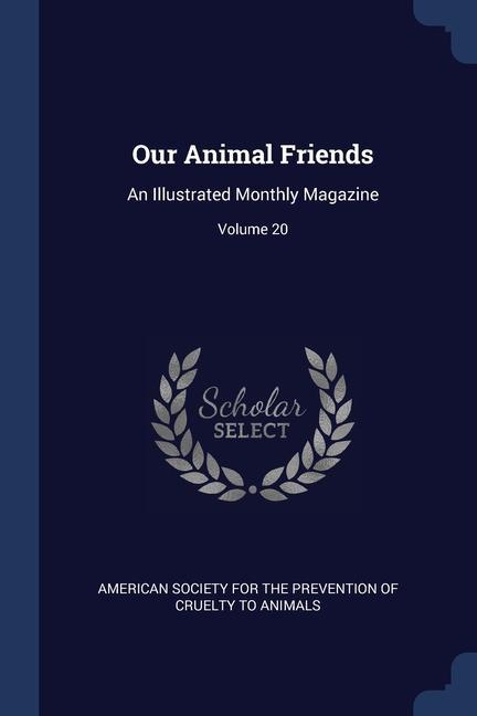 Our Animal Friends: An Illustrated Monthly Magazine; Volume 20