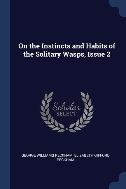 On the Instincts and Habits of the Solitary Wasps Issue 2