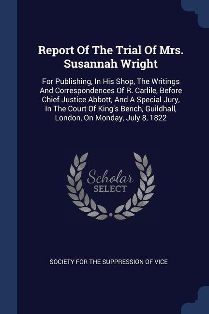Report Of The Trial Of Mrs. Susannah Wright