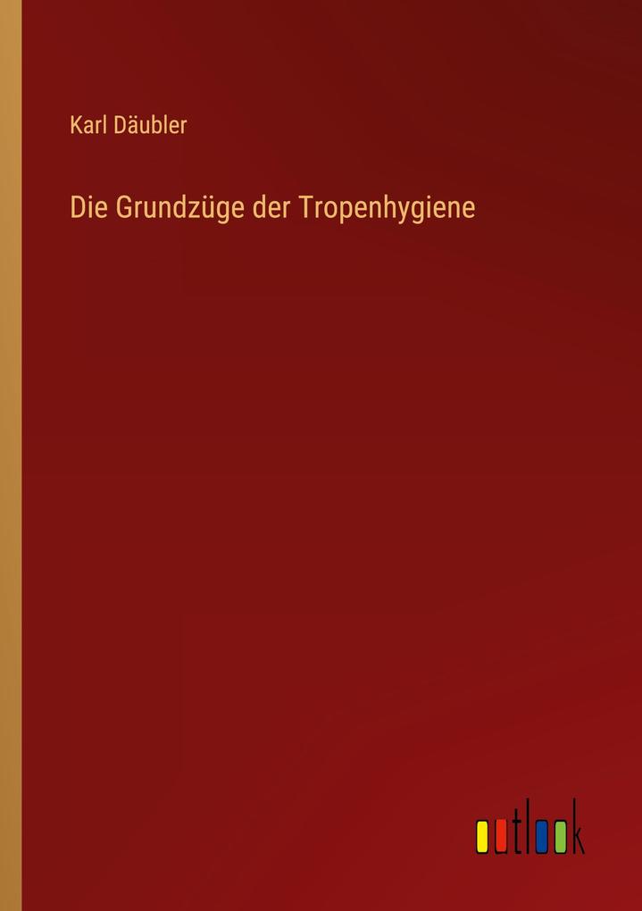 Die Grundzüge der Tropenhygiene