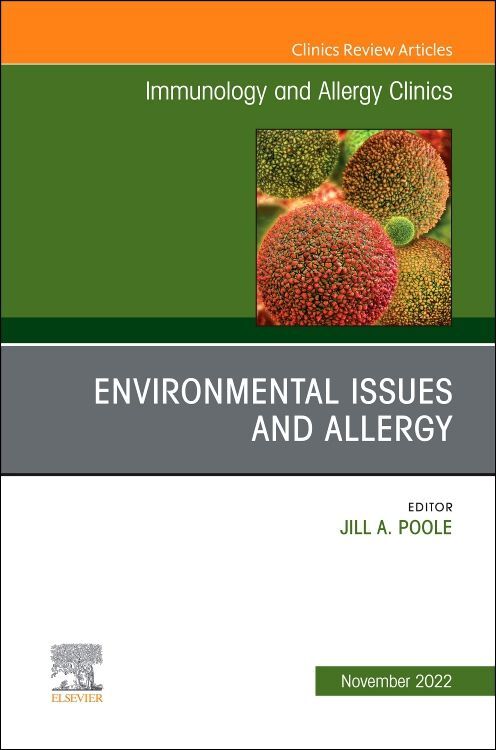 Environmental Issues and Allergy An Issue of Immunology and Allergy Clinics of North America