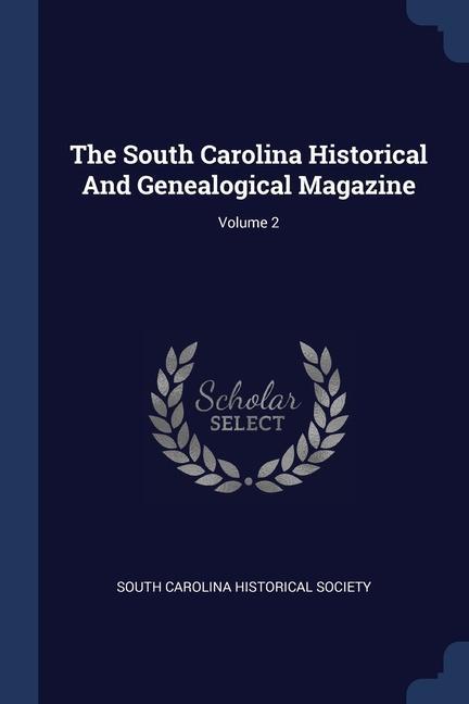 The South Carolina Historical And Genealogical Magazine; Volume 2