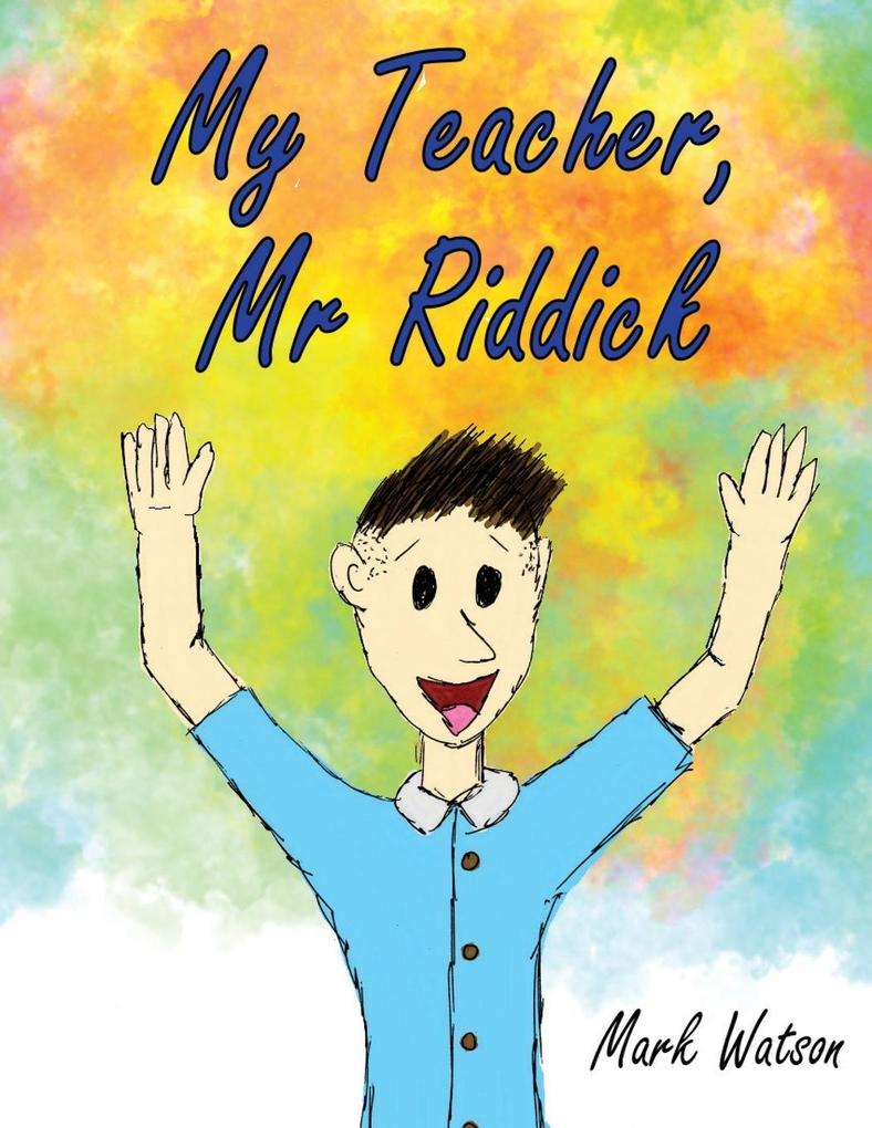 My Teacher Mr Riddick