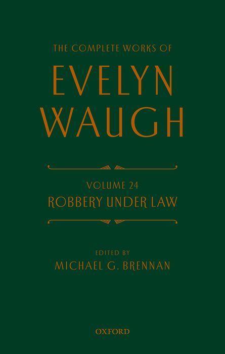 Complete Works of Evelyn Waugh: Robbery Under Law
