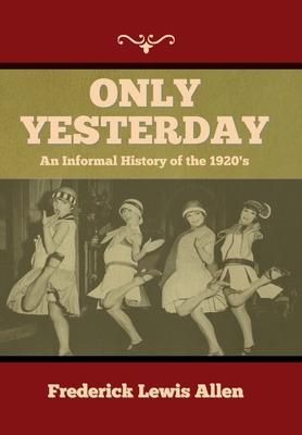 Only Yesterday: An Informal History of the 1920‘s