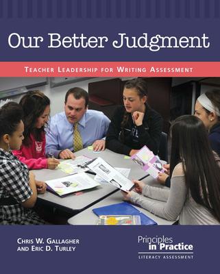 Our Better Judgment: Teacher Leadership for Writing Assessment