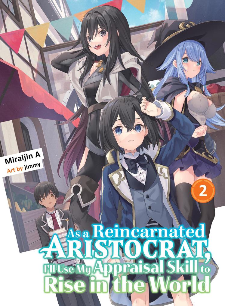 As a Reincarnated Aristocrat I‘ll Use My Appraisal Skill to Rise in the World 2 (Light Novel)