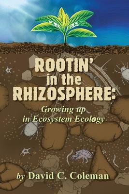 Rootin‘ in the Rhizosphere: Growing up in Ecosystem Ecology