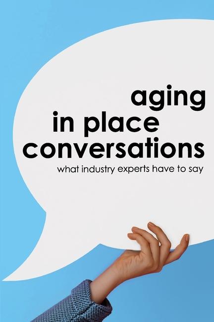 Aging in Place Conversations: What Industry Experts Have to Say