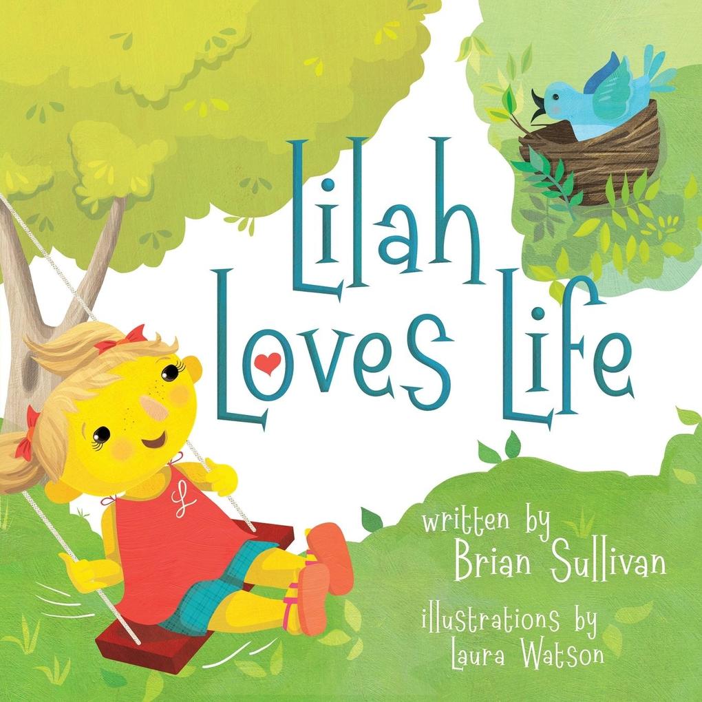 Lilah Loves Life -- (Children's Picture Book Whimsical Imaginative Beautiful Illustrations Stories in Verse)