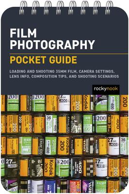 Film Photography: Pocket Guide: Loading and Shooting 35mm Film Camera Settings Lens Info Composition Tips and Shooting Scenarios
