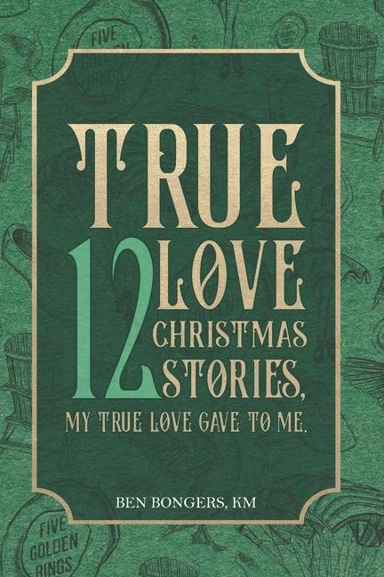 True Love: 12 Christmas Stories My True Love Gave to Me