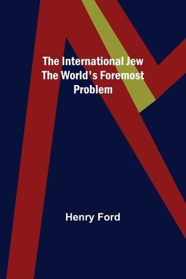 The International Jew The World‘s Foremost Problem