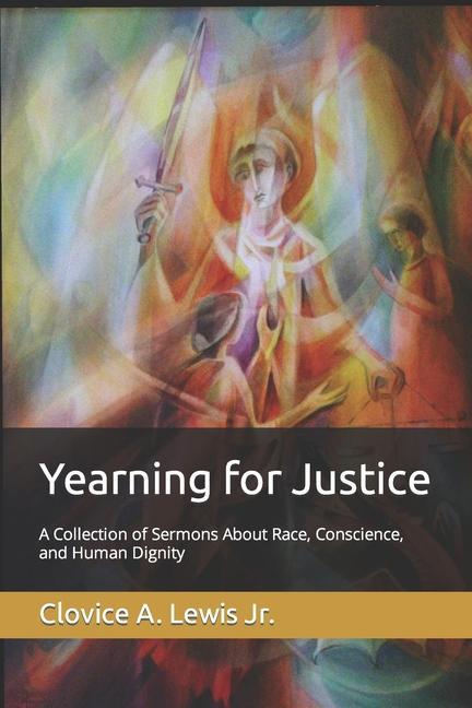 Yearning for Justice: A Collection of Sermons About Race Conscience and Human Dignity