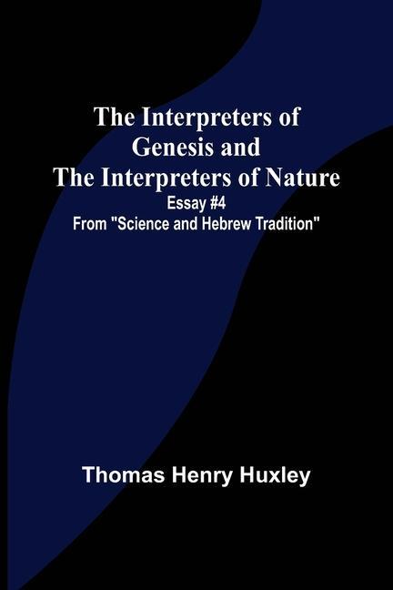 The Interpreters of Genesis and the Interpreters of Nature; Essay #4 from Science and Hebrew Tradition