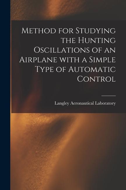 Method for Studying the Hunting Oscillations of an Airplane With a Simple Type of Automatic Control