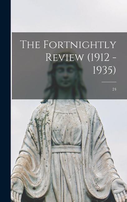 The Fortnightly Review (1912 - 1935); 24