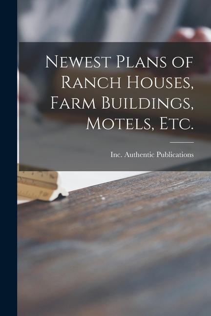 Newest Plans of Ranch Houses Farm Buildings Motels Etc.