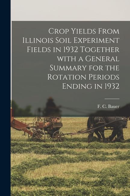 Crop Yields From Illinois Soil Experiment Fields in 1932 Together With a General Summary for the Rotation Periods Ending in 1932