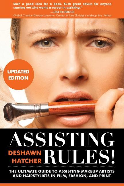 Assisting Rules! The Ultimate Guide to Assisting Makeup Artists and Hairstylists in Film Fashion and Print
