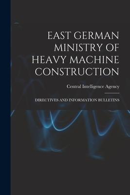 East German Ministry of Heavy Machine Construction: Directives and Information Bulletins