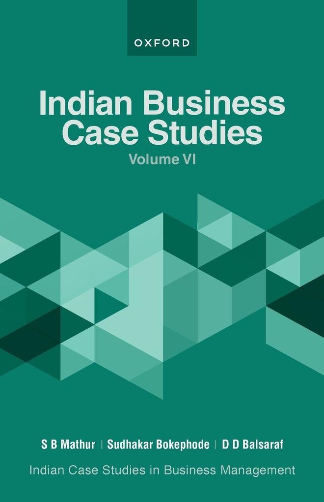 Indian Business Case Studies Volume VI