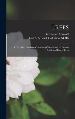 Trees: a Woodland Notebook Containing Observations on Certain British and Exotic Trees