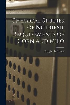 Chemical Studies of Nutrient Requirements of Corn and Milo