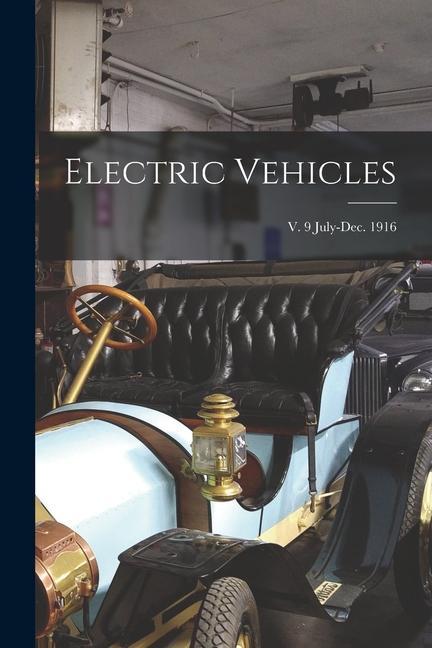 Electric Vehicles; v. 9 July-Dec. 1916
