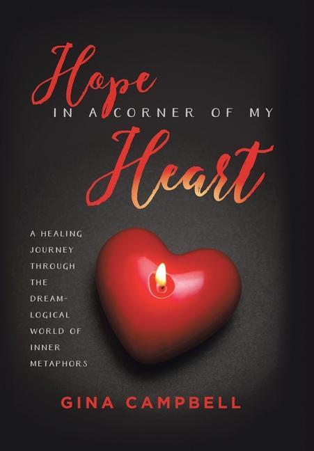 Hope in a Corner of My Heart: A Healing Journey Through the Dream-Logical World of Inner Metaphors