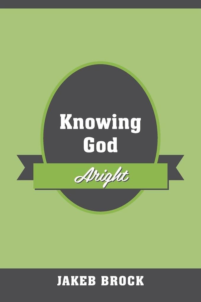 Knowing God Aright