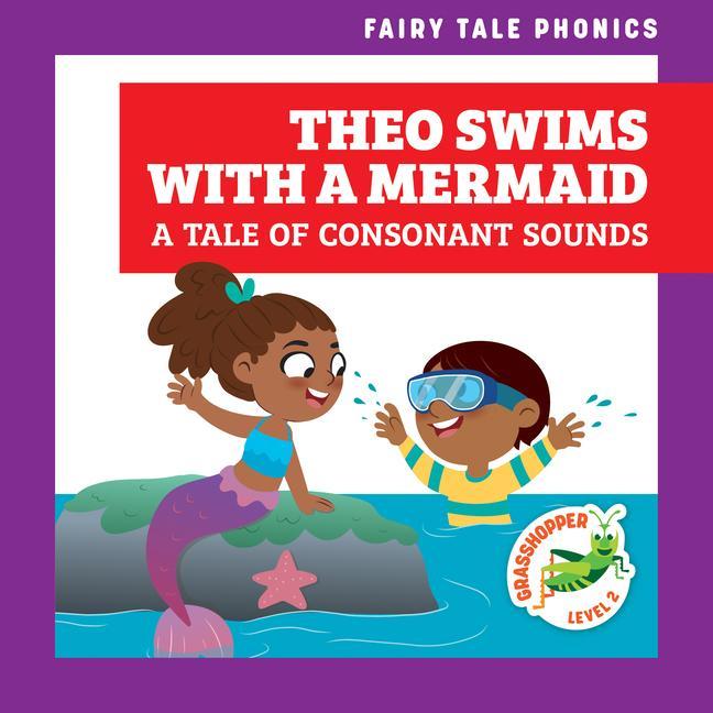 Theo Swims with a Mermaid: A Tale of Consonant Sounds